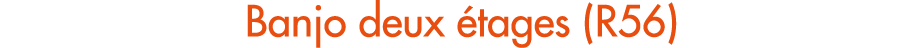 Banjo deux tages (R56)