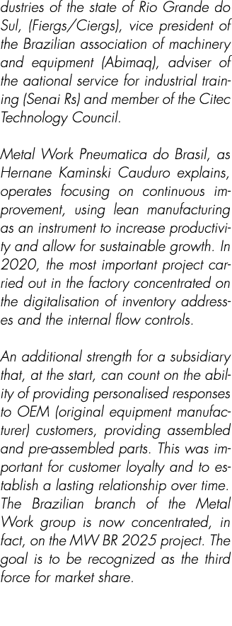 dustries of the state of Rio Grande do Sul, (Fiergs/Ciergs), vice president of the Brazilian association of machinery...