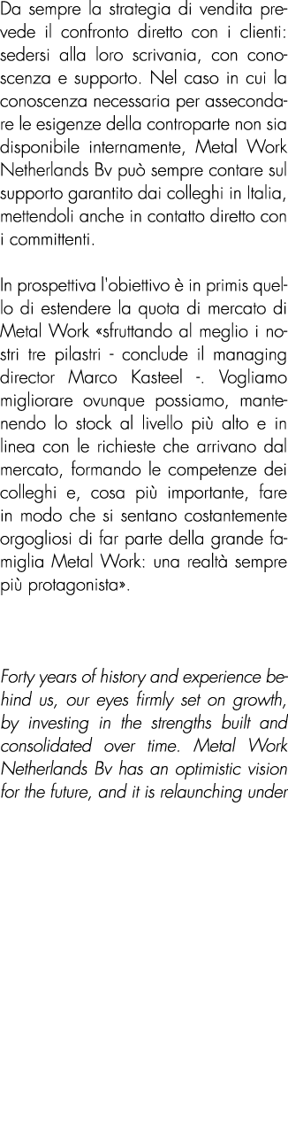 Da sempre la strategia di vendita prevede il confronto diretto con i clienti: sedersi alla loro scrivania, con conosc...